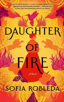 Daughter of Fire: A Novel - Sofia Robleda - cover