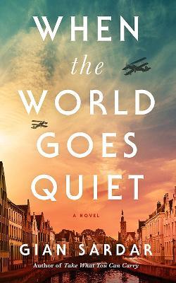When the World Goes Quiet: A Novel - Gian Sardar - cover