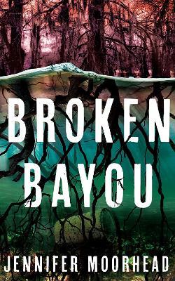 Broken Bayou - Jennifer Moorhead - cover