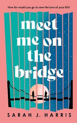 Meet Me On The Bridge - Sarah J. Harris - cover