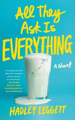 All They Ask Is Everything: A Novel - Hadley Leggett - cover