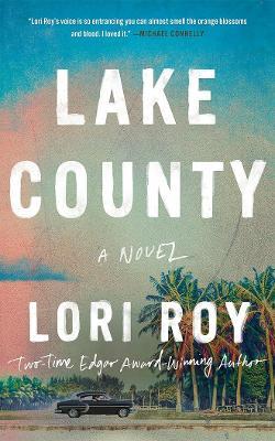 Lake County: A Novel - Lori Roy - cover