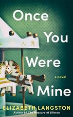 Once You Were Mine: A Novel