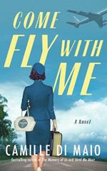 Come Fly with Me: A Novel
