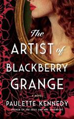 The Artist of Blackberry Grange: A Novel
