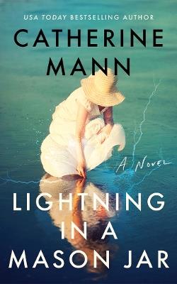Lightning in a Mason Jar: A Novel - Catherine Mann - cover