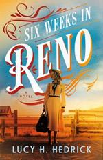 Six Weeks in Reno: A Novel