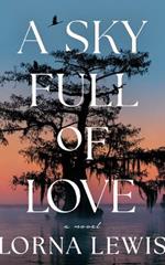 A Sky Full of Love: A Novel