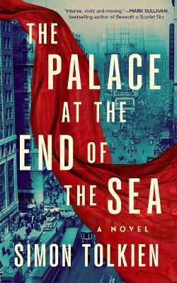 The Palace at the End of the Sea: A Novel - Simon Tolkien - cover