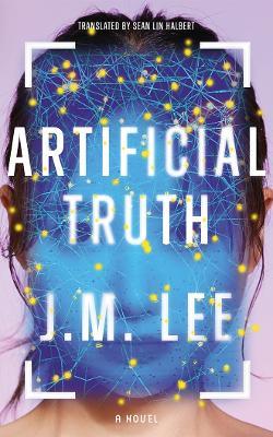 Artificial Truth: A Novel - J.M. Lee - cover