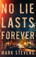 No Lie Lasts Forever: A Thriller