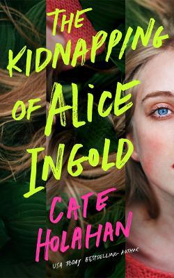 The Kidnapping of Alice Ingold - Cate Holahan - cover