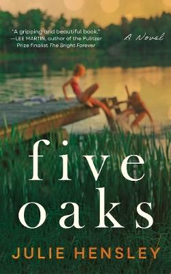 Five Oaks: A Novel - Julie Hensley - cover