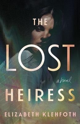 The Lost Heiress - Elizabeth Klehfoth - cover