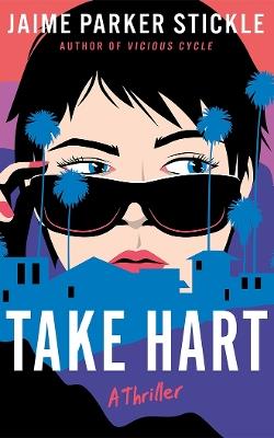 Take Hart: A Thriller - Jaime Parker Stickle - cover