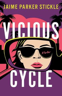 Vicious Cycle: A Thriller - Jaime Parker Stickle - cover