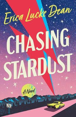 Chasing Stardust: A Novel - Erica Lucke Dean - cover