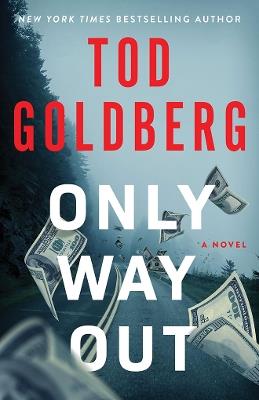 Only Way Out: A Novel - Tod Goldberg - cover