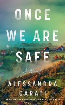 Once We Are Safe: A Novel - Alessandra Carati - cover