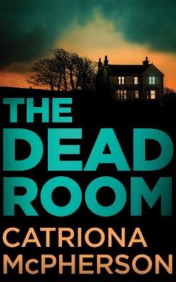 The Dead Room - Catriona McPherson - cover