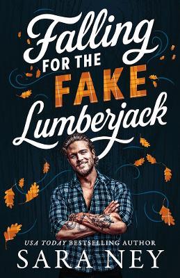 Falling for the Fake Lumberjack - Sara Ney - cover