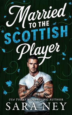 Married to the Scottish Player - Sara Ney - cover