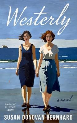 Westerly: A Novel - Susan Donovan Bernhard - cover