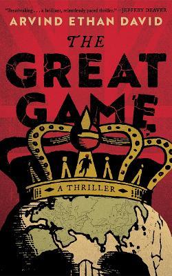 The Great Game: A Thriller - Arvind Ethan David - cover