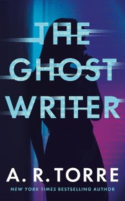 The Ghostwriter - A. R. Torre - cover