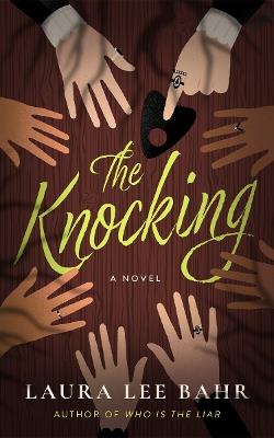 The Knocking: A Novel - Laura Lee Bahr - cover