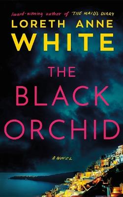 The Black Orchid: A Novel - Loreth Anne White - cover