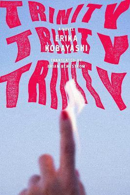 Trinity, Trinity, Trinity: A Novel - Erika Kobayashi - cover