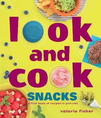 Look and Cook Snacks: A First Book of Recipes in Pictures - Valorie Fisher - cover