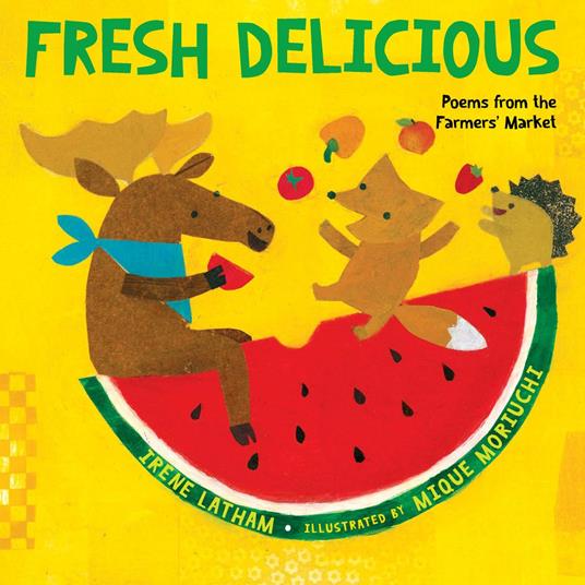 Fresh Delicious - Irene Latham,Moriuchi Mique - ebook
