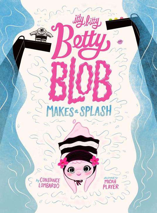 Itty Bitty Betty Blob Makes a Splash - Constance Lombardo,Micah Player - ebook