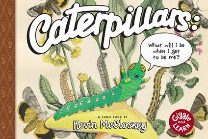 Caterpillars: What Will I Be When I Get to be Me? - Kevin McCloskey - ebook