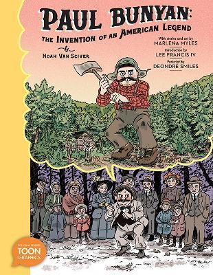 Paul Bunyan: The Invention of an American Legend: A TOON Graphic - Noah Van Sciver,Marlena Myles,Lee Francis - cover