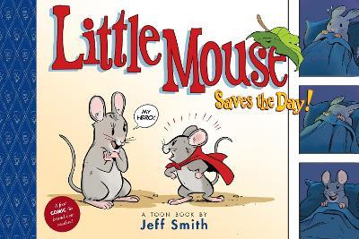 Little Mouse Saves The Day (A First Comic for Brand-New Readers): TOON Level 1 - Jeff Smith - cover