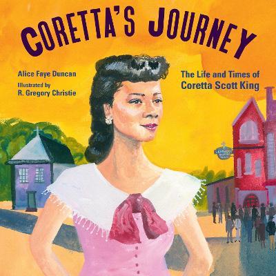 Coretta's Journey: The Life and Times of Coretta Scott King - Alice Faye Duncan - cover