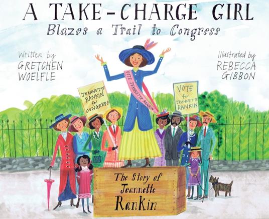 A Take-Charge Girl Blazes a Trail to Congress - Gretchen Woelfle,Rebecca Gibbon - ebook