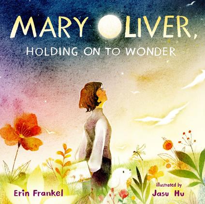 Mary Oliver, Holding on to Wonder - Erin Frankel,Jasu Hu - ebook