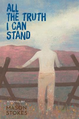 All The Truth I Can Stand - Mason Stokes - cover