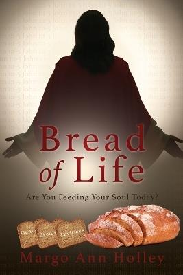 Bread of Life: Are You Feeding Your Soul Today? - Margo Ann Holley - cover