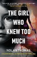 The Girl Who Knew Too Much: A Suspenseful Action-Packed Thriller - Nolan Thomas - cover