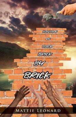 Building Me back Brick by Brick - Mattie Leonard - cover