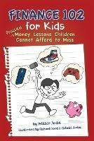 Finance 102 for Kids: Practical Money Lessons Children Cannot Afford to Miss - Walter Andal - cover
