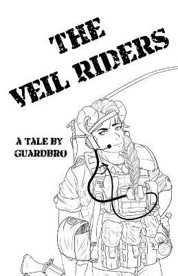 The Veil Riders: A Tale By Guardbro - Guardbro - cover
