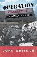 Operation Venceremos: Undercover in Cuba