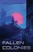 Fallen Colonies - Ashley Ashforth - cover