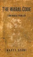 The Waral Code: a botanical thriller - Marty Stone - cover